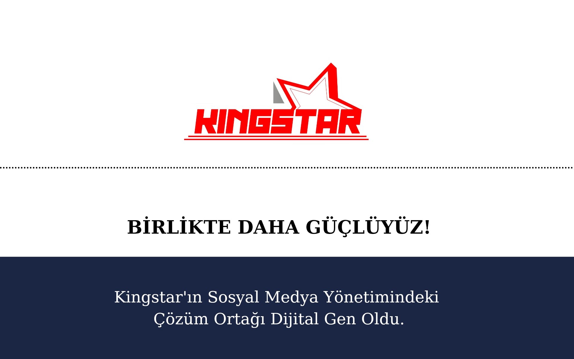 Kingstar’nın Sosyal Medya Yönetimindeki Çözüm Ortağı Dijital Gen Oldu.